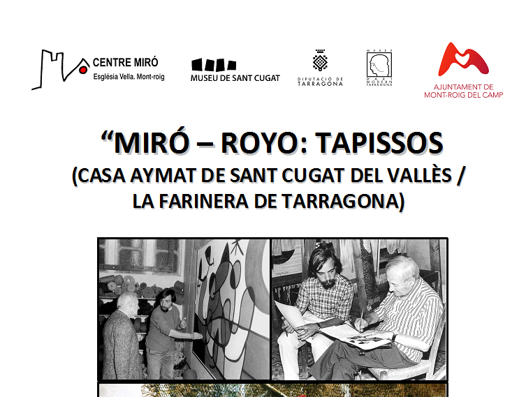 33- EXPOSICIÓ “MIRÓ – ROYO: TAPISSOS (CASA AYMAT DE SANT CUGAT DEL VALLÈS / LA FARINERA DE TARRAGONA)